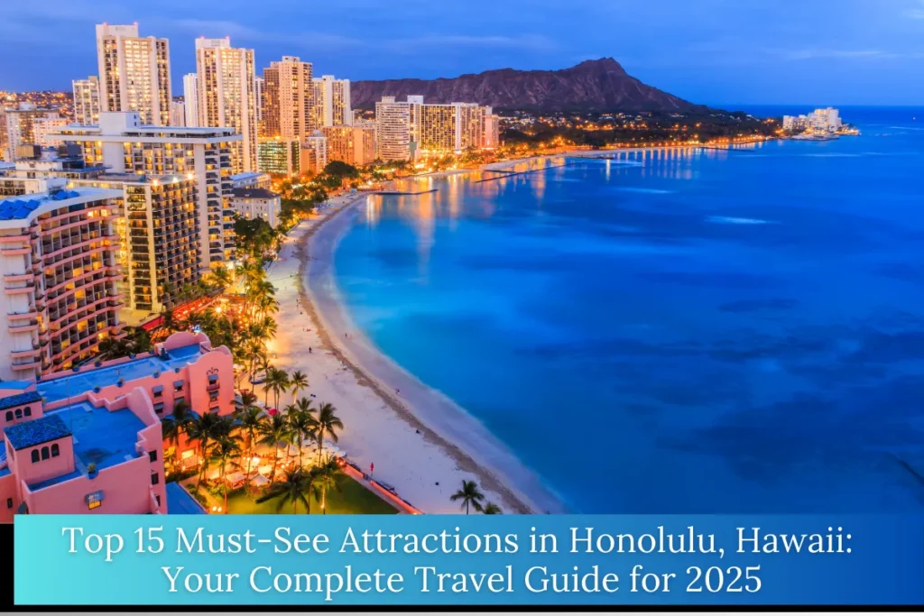 Top 15 Must-See Attractions in Honolulu, Hawaii_ Your Complete Travel Guide for 2025