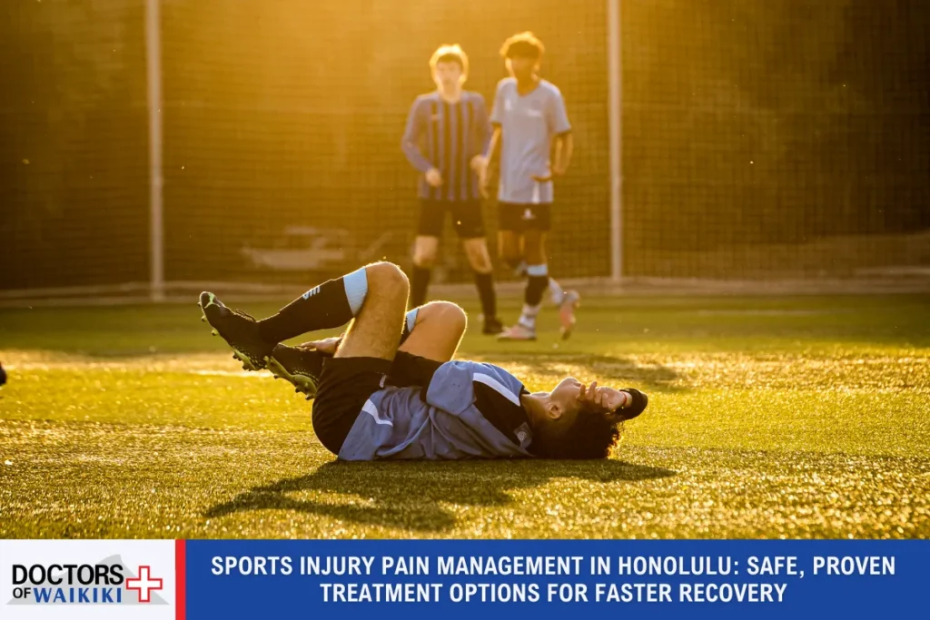 Sports Injury Pain Management in Honolulu: Safe, Proven Treatment Options for Faster Recovery