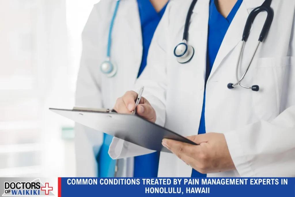 Common Conditions Treated by Pain Management Experts in Honolulu, Hawaii