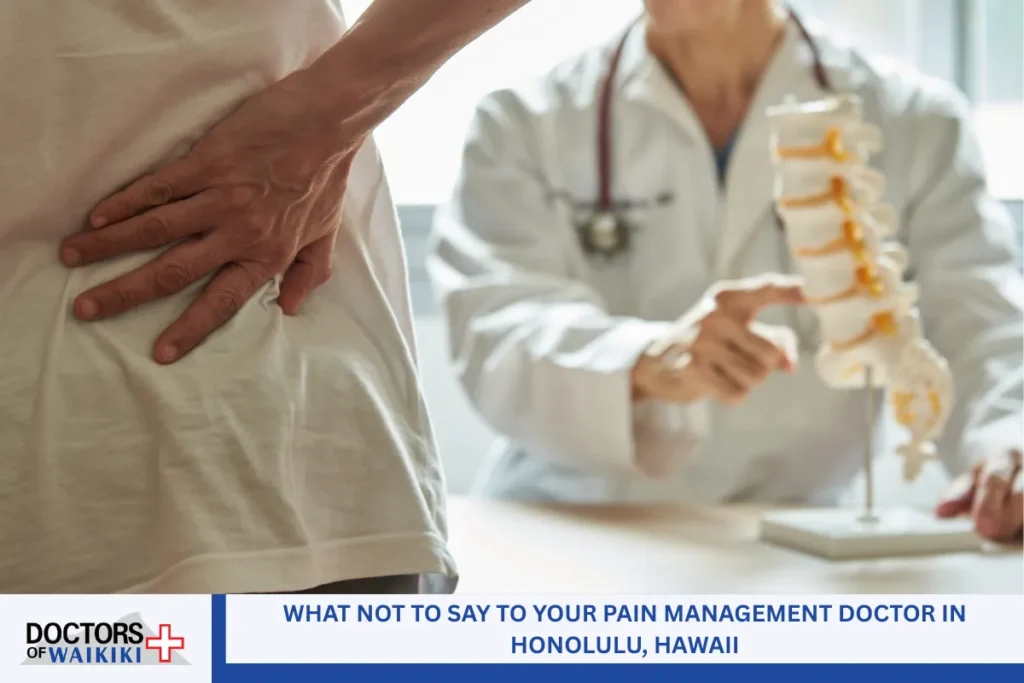 What Not to Say to Your Pain Management Doctor in Honolulu, Hawaii