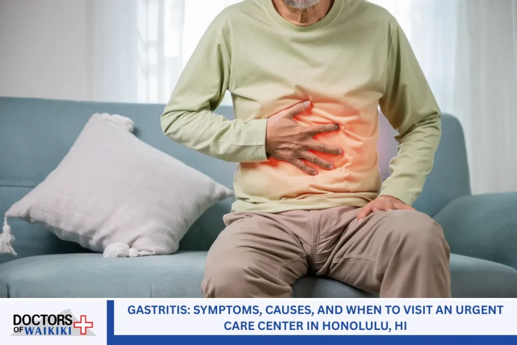 Gastritis: Symptoms, Causes, and When to Visit an Urgent Care Center in Honolulu, HI
