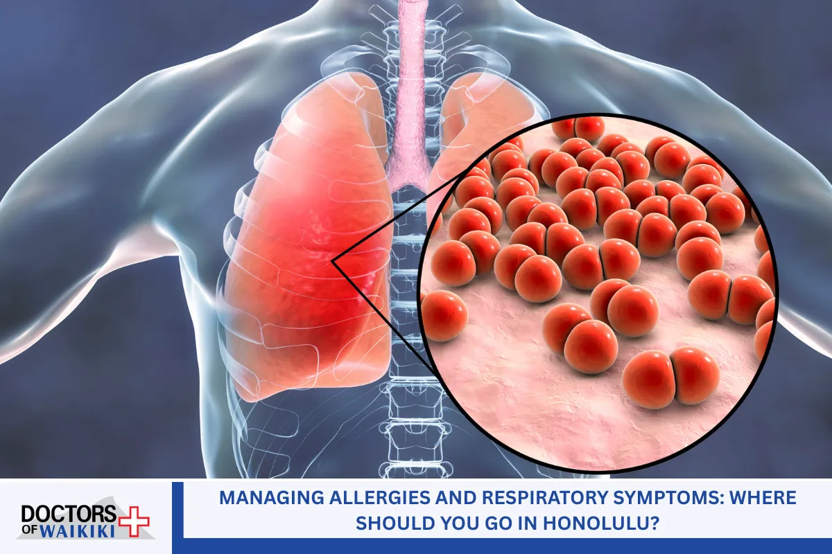 Managing Allergies and Respiratory Symptoms: Where Should You Go in Honolulu?