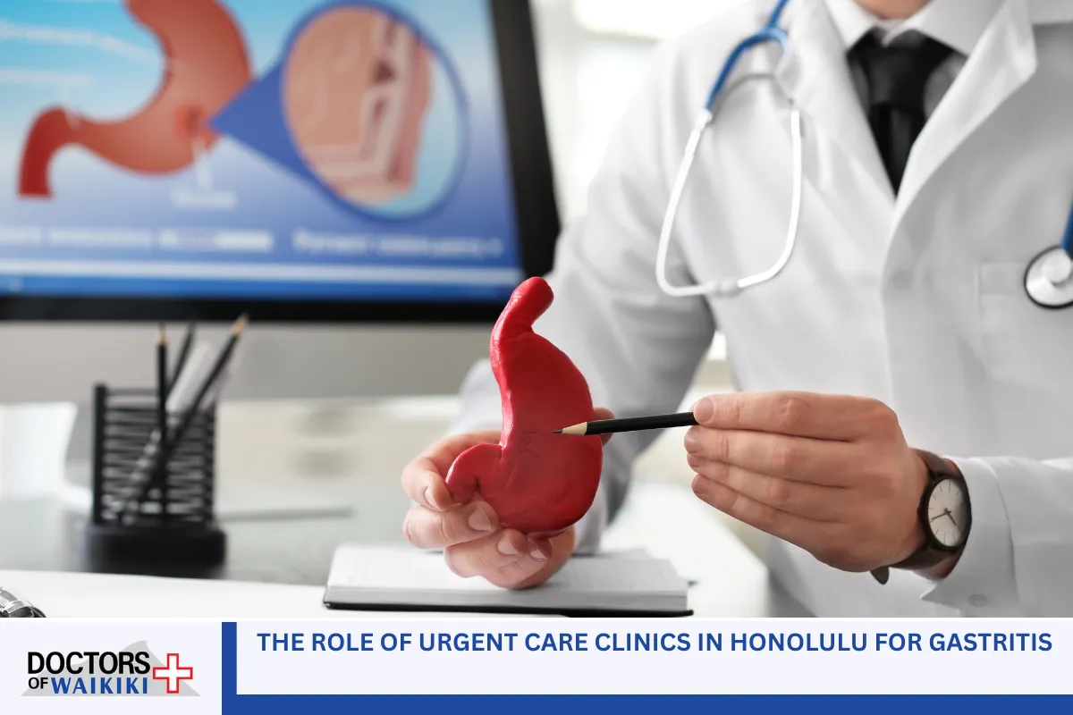 The Role of Urgent Care Clinics in Honolulu for Gastritis