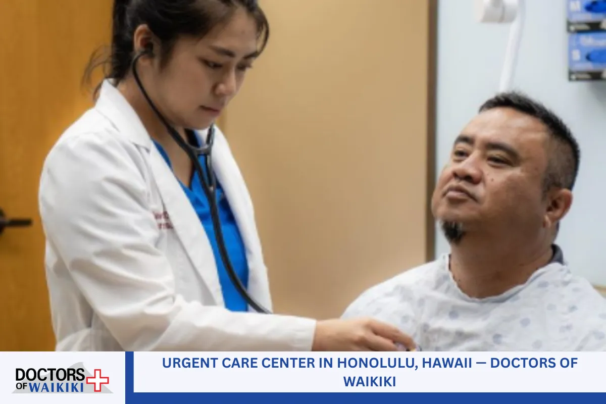 Urgent Care Center in Honolulu, Hawaii — Doctors of Waikiki