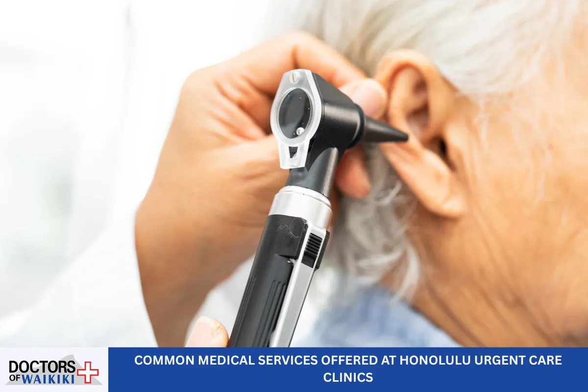Common Medical Services Offered at Honolulu Urgent Care Clinics