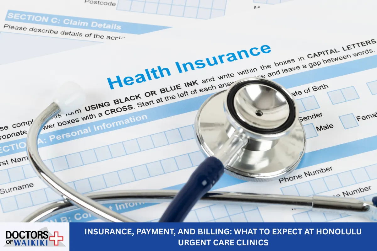 Insurance, Payment, and Billing: What to Expect at Honolulu Urgent Care Clinics
