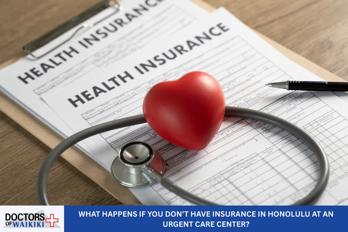 What Happens If You Don’t Have Insurance in Honolulu at an Urgent Care Center?