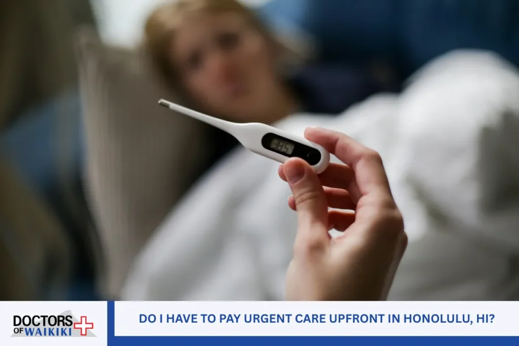 Do I Have to Pay Urgent Care Upfront in Honolulu, HI