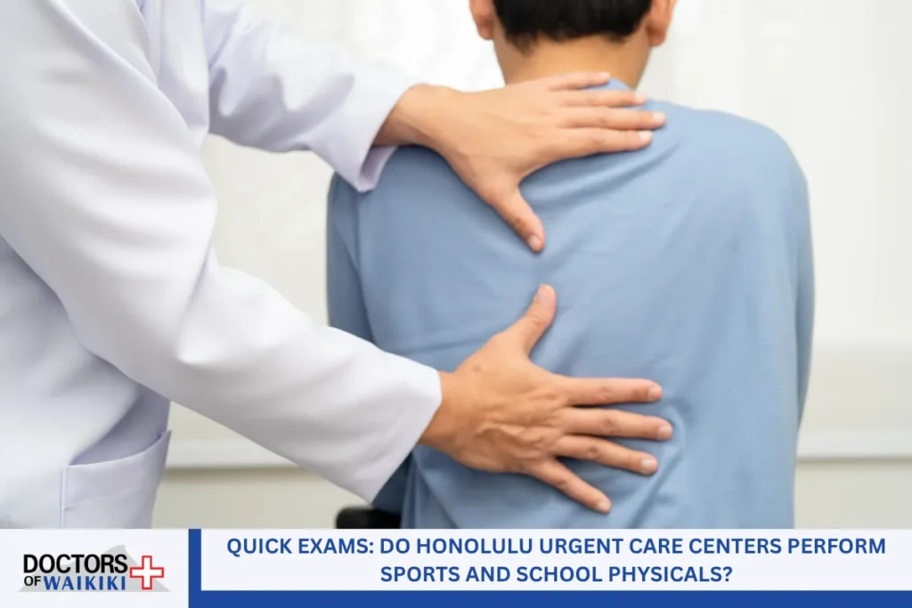 Quick Exams: Do Honolulu Urgent Care Centers Perform Sports and School Physicals?