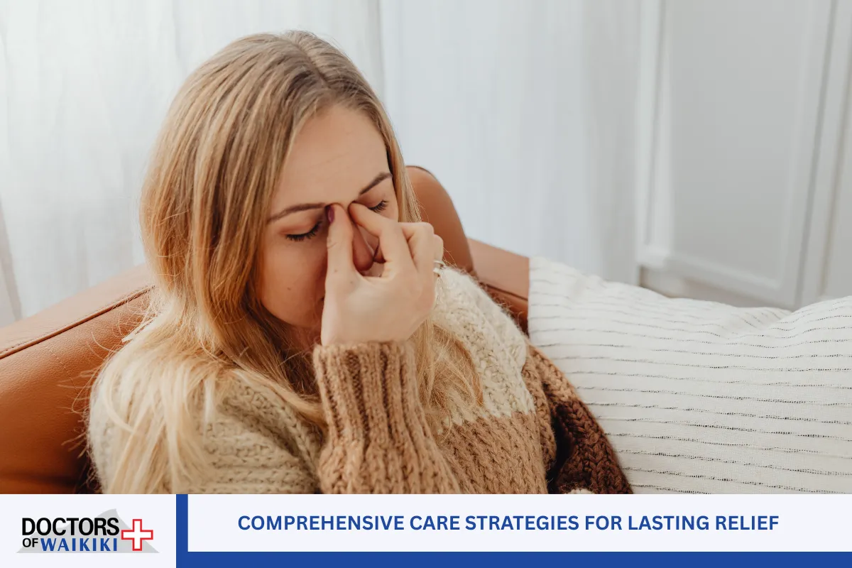 Comprehensive Care Strategies for Lasting Relief