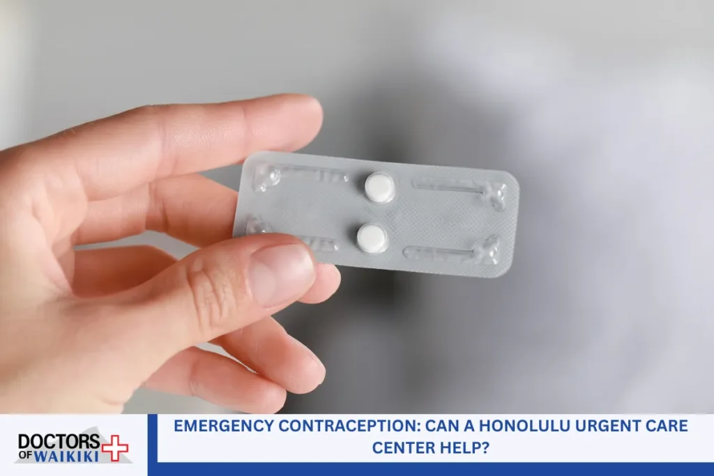 Emergency Contraception: Can a Honolulu Urgent Care Center Help?